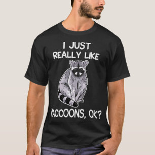 I Just Really Like Raccoons T-Shirt