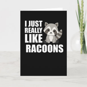 I Just Really Like Racoons Cute Racoon Card