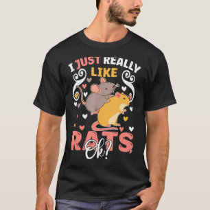 I Just Really Like Rats Ok Rat Lover Gifts Pet Own T-Shirt
