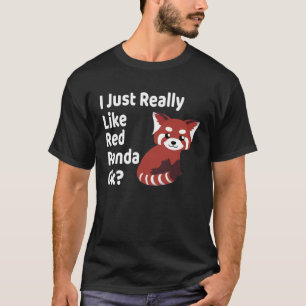 I Just Really Like Red Panda Ok  Red Panda T-Shirt