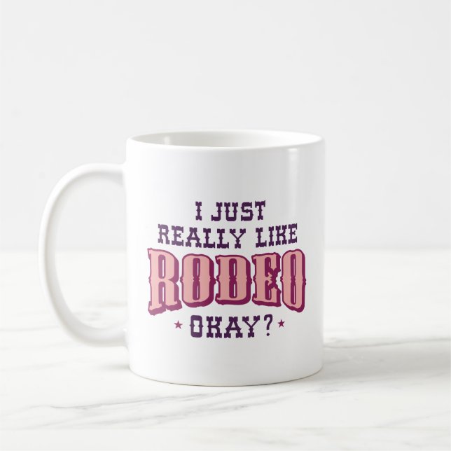I Just Really Like Rodeo Okay Coffee Mug (Left)