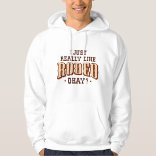 I Just Really Like Rodeo Okay Hoodie