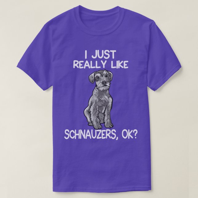 I Just Really Like Schnauzers T-Shirt (Design Front)