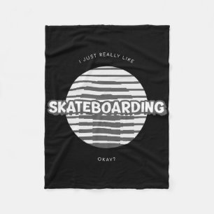 I Just Really Like Skateboarding Okay Fleece Blanket