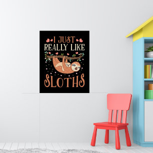 I Just Really Like Sloths Mum Baby Sloth Lover Poster