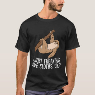 I Just Really Like Sloths Ok Love Sloths T-Shirt