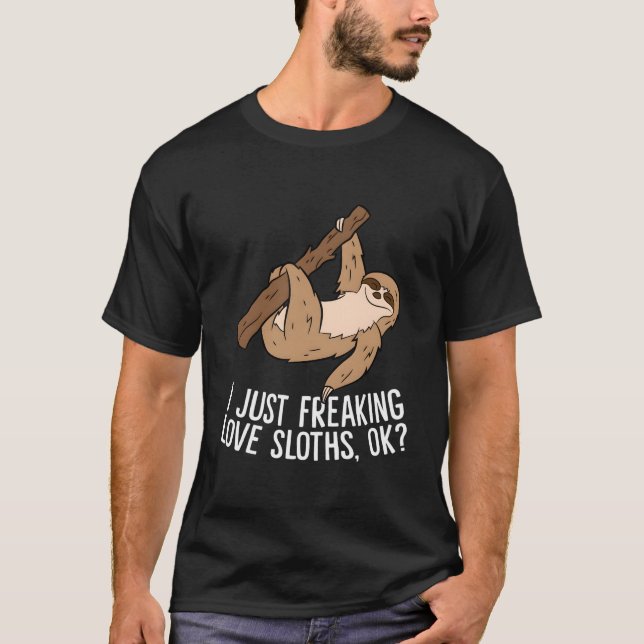 I Just Really Like Sloths Ok Love Sloths T-Shirt (Front)