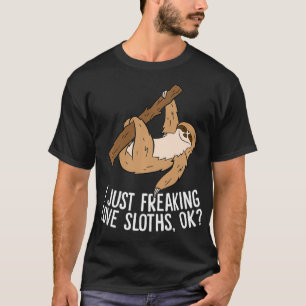 I Just Really Like Sloths, Ok Love Sloths T-Shirt