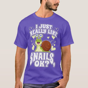I Just Really Like Snails OK Animal Lover Slug T-Shirt