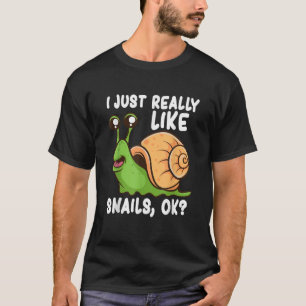 I Just Really Like Snails, Ok Funny Snail Lover Gi T-Shirt