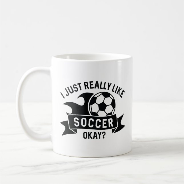 I Just Really Like Soccer Okay Coffee Mug (Left)