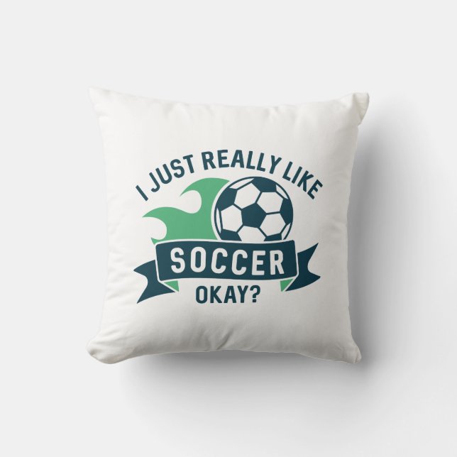 I Just Really Like Soccer Okay Cushion (Front)