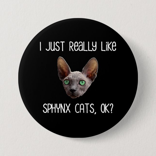 I Just Really Like Sphynx Cats, Ok? 7.5 Cm Round Badge (Front)