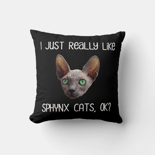 I Just Really Like Sphynx Cats, Ok? Cushion (Front)