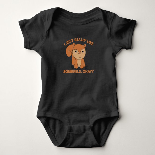 I Just Really Like Squirrels Funny Squirrel Baby Bodysuit (Front)