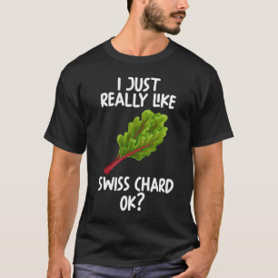 I Just Really Like Swiss chard Ok T-Shirt