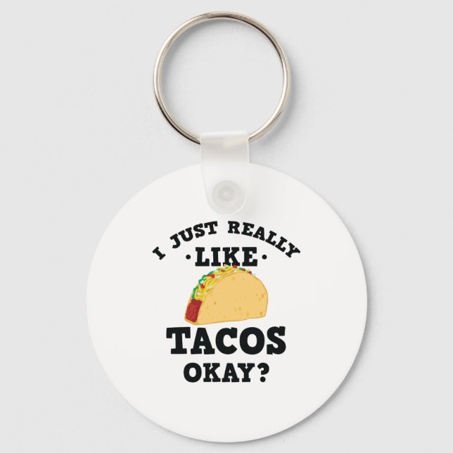 I Just Really Like Tacos Funny Quote Keychain (Front)