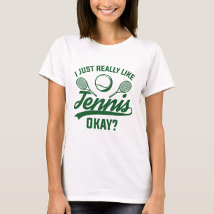 I Just Really Like Tennis Okay T-Shirt