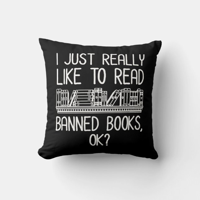 I Just Really Like To Read Banned Books, OK? Cushion (Front)
