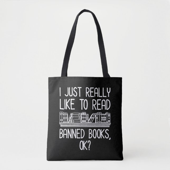 I Just Really Like To Read Banned Books, OK? Tote Bag (Front)
