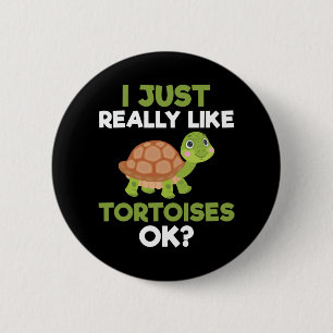 I Just Really Like Tortoises Ok Reptile Turtle Lov 6 Cm Round Badge