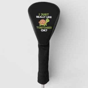 I Just Really Like Tortoises Ok Reptile Turtle Lov Golf Head Cover