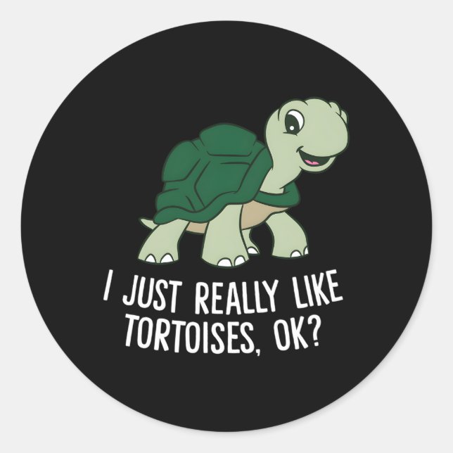 I Just Really Like Tortoises Ok Tortoise Classic Round Sticker (Front)