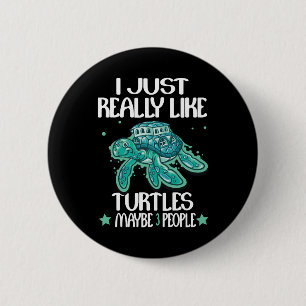 I Just Really Like Turtles and Maybe 3 People Sea 6 Cm Round Badge