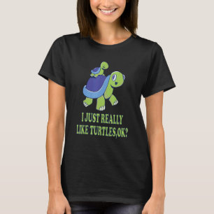 I Just Really Like Turtles,Ok Cute Turtle Mum And T-Shirt