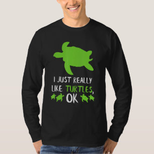 I Just Really Like Turtles Turtle Gift Idea Sea Tu T-Shirt