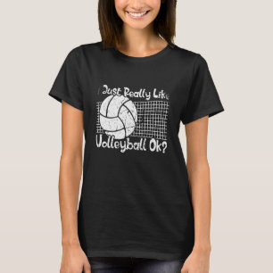 I Just Really Like Volleyball Ok Volleyball 4 T-Shirt