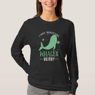 I Just Really Like Whales Ok Funny Whale Lover Xma T-Shirt