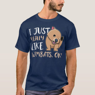 I Just Really Like Wombats OK T-Shirt