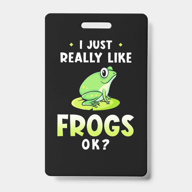I Just Really Likes Frogs ID Badge (Front)