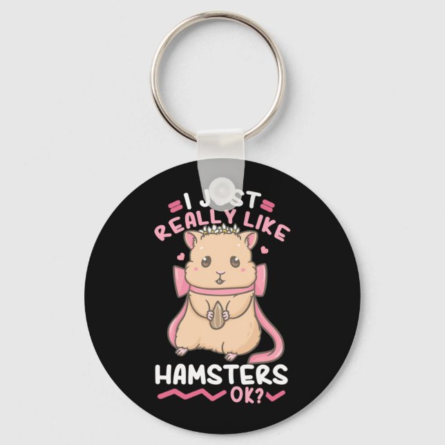I Just Really Likes Hamsters Key Ring (Front)