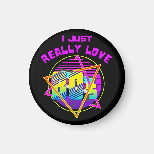 I JUST REALLY LOVE 80s Magnet (Front)
