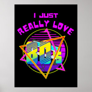 I JUST REALLY LOVE 80s Poster