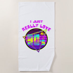 I JUST REALLY LOVE 90s Beach Towel