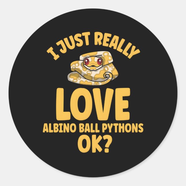 I Just Really Love Albino Ball Pythons Ok Classic Round Sticker (Front)