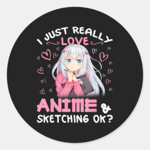 I Just Really Love Anime and Sketching Drawing Art Classic Round Sticker