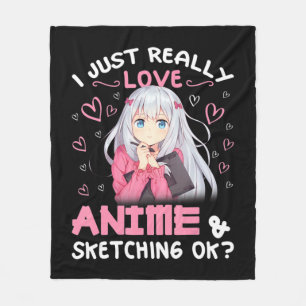 I Just Really Love Anime and Sketching Drawing Art Fleece Blanket