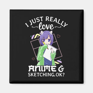 I Just Really Love Anime and Sketching Ok Anime Dr Magnet