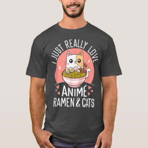 I Just Really Love Anime Ramen and Cats Kawaii Man T-Shirt