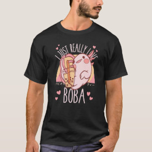 I Just Really Love Axolotl Boba Tea Cute T-Shirt