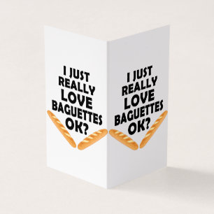 I Just Really Love Baguettes - Funny Baguette