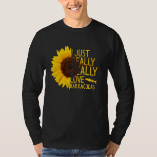 I Just Really Love Barracudas Women Men Fish Sunfl T-Shirt