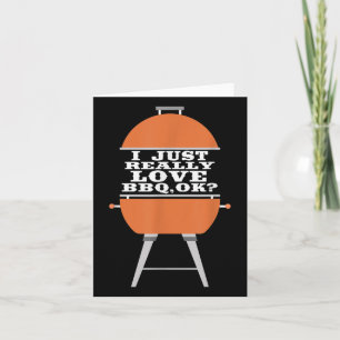 I Just Really Love Bbq Barbecue Grill Meat Eating Card