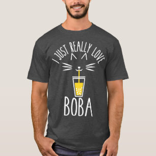 I Just Really Love Boba Cat Drinking Bubble Tea Wo T-Shirt