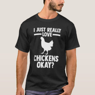 I just really love chickens okay farming 1 T-Shirt