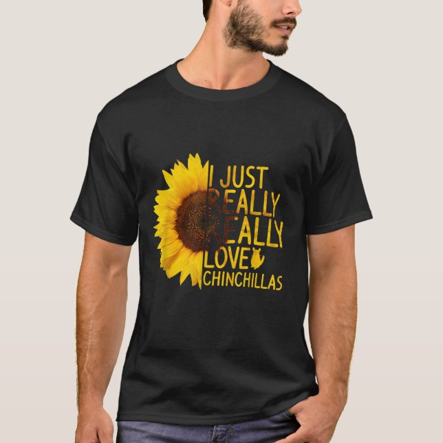 I Just Really Love Chinchillas Women Men Sunflower T-Shirt (Front)